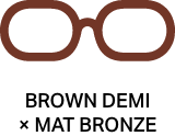 BROWN DEMI × MAT BRONZE