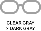 CLEAR GRAY × DARK GRAY