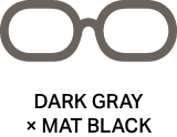 DARK GRAY × MAT BLACK