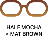 HALF MOCHA × MAT BROWN