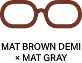 MAT BROWN DEMI × MAT GRAY
